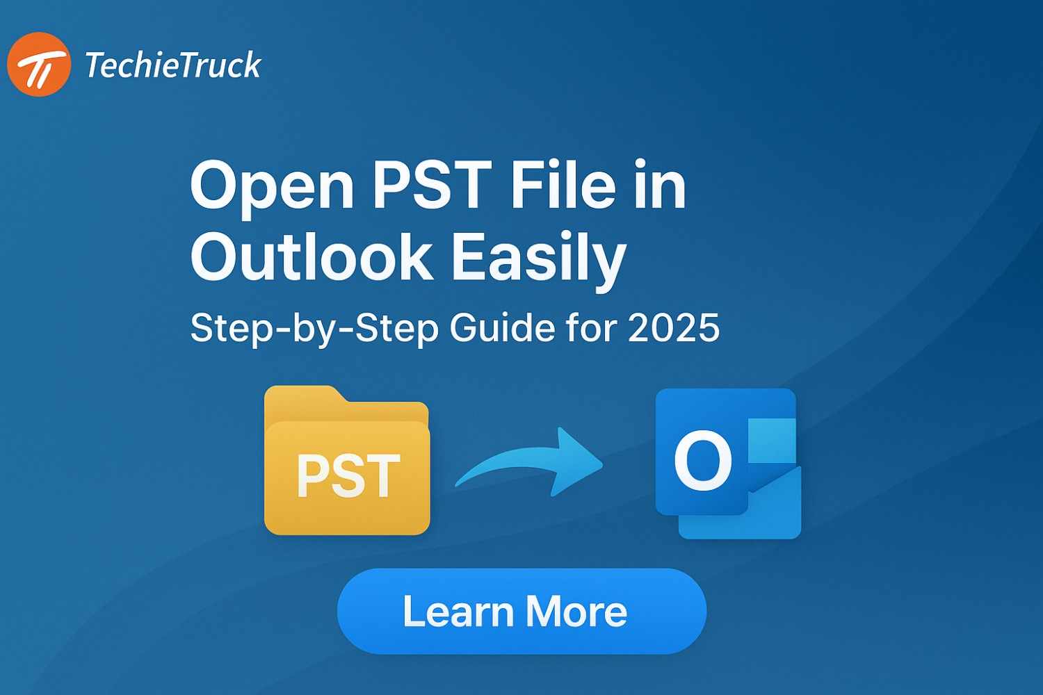 Open PST File in Outlook Easily: Step-by-Step Guide for 2025